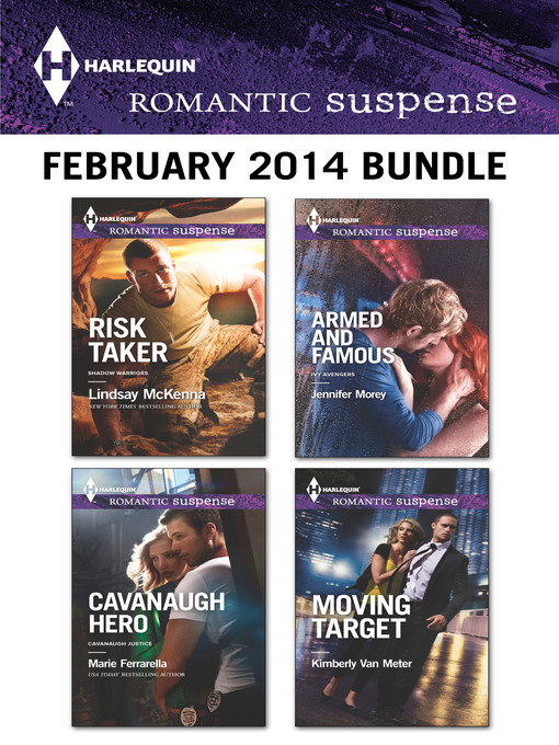 Title details for Harlequin Romantic Suspense February 2014 Bundle: Risk Taker\Cavanaugh Hero\Armed and Famous\Moving Target by Lindsay McKenna - Available
